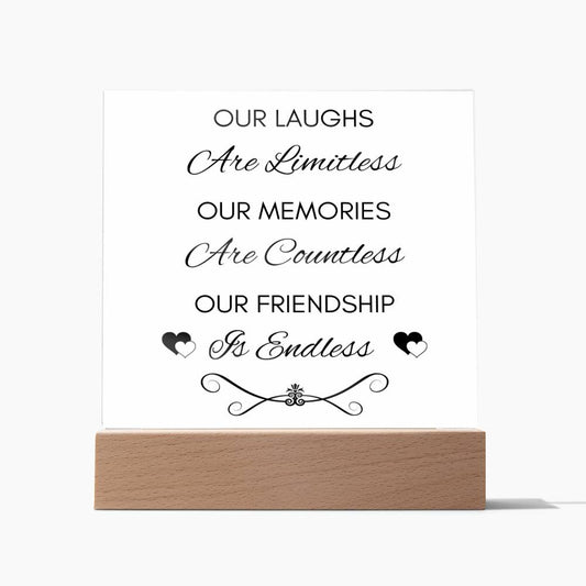 Friendship - Our Laughs Are Limitless Our Memories Are Countless Our Friendship Is Endless Acrylic Plaque